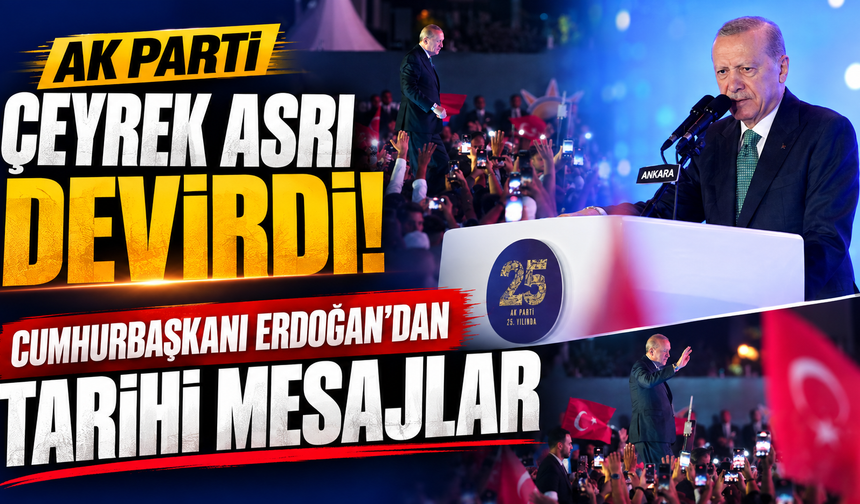 AK Parti çeyrek asrı devirdi! Cumhurbaşkanı Erdoğan'dan tarihi mesajlar
