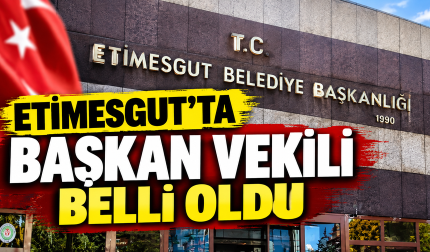 Etimesgut'ta Başkan Vekili belli oldu