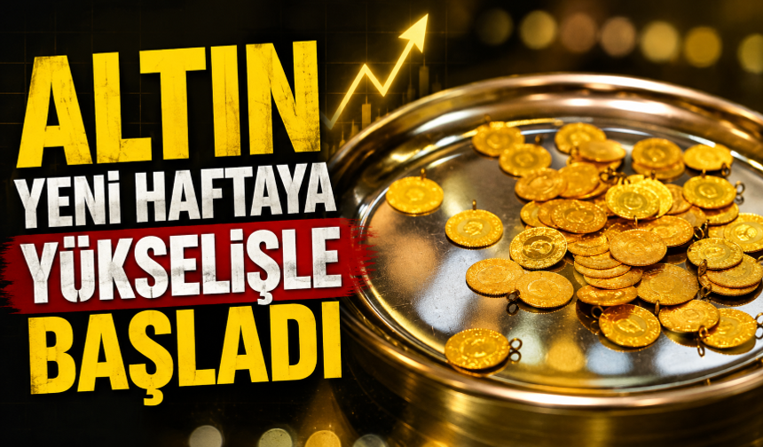 Altın yeni haftaya yükselişle başladı