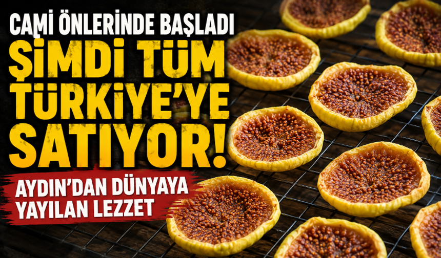 Cami önlerinde başladı şimdi tüm Türkiye’ye satıyor! Aydın'dan dünyaya yayılan lezzet