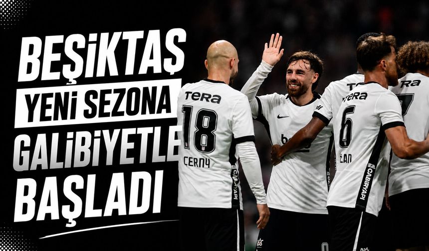 Beşiktaş, yeni sezona galibiyetle başladı