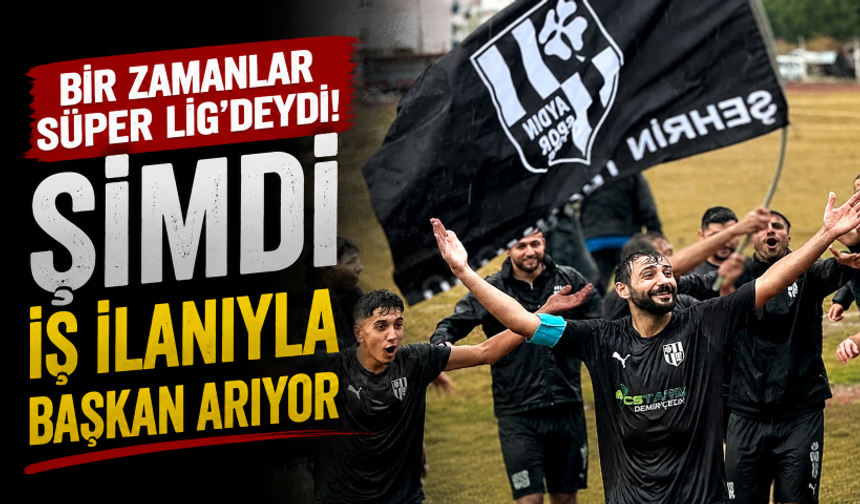 Bir zamanlar Süper Lig'deydi! Şimdi iş ilanıyla başkan arıyor
