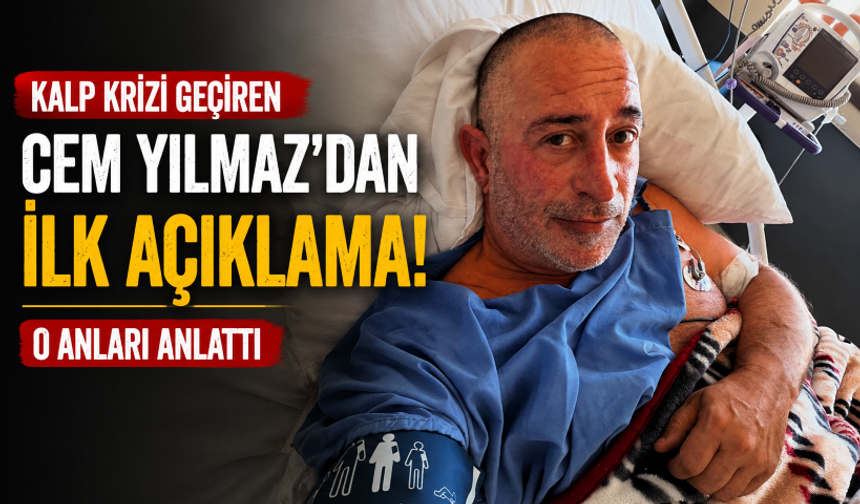 Kalp krizi geçiren Cem Yılmaz'dan ilk açıklama! O anları anlattı
