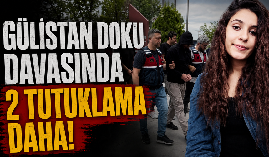 Gülistan Doku davasında 2 tutuklama daha!