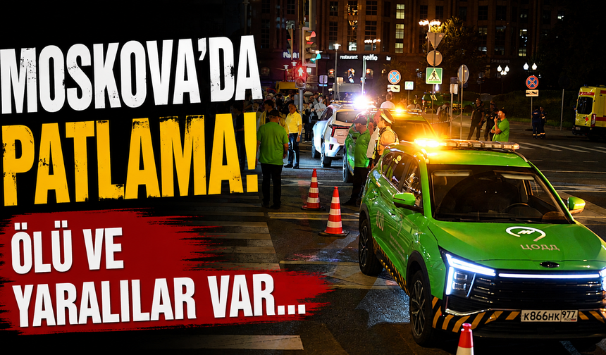Moskova'da patlama! Ölü ve yaralılar var...