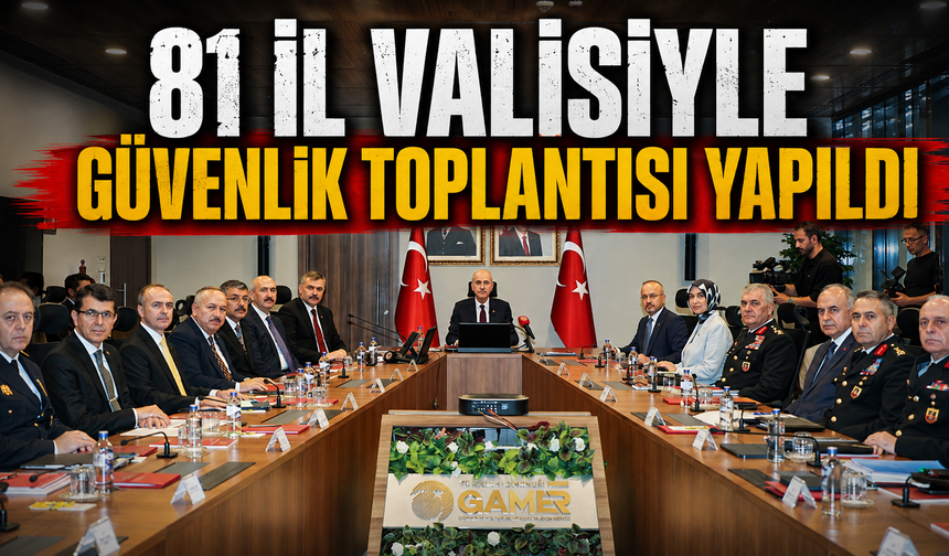 81 il valisiyle güvenlik toplantısı yapıldı