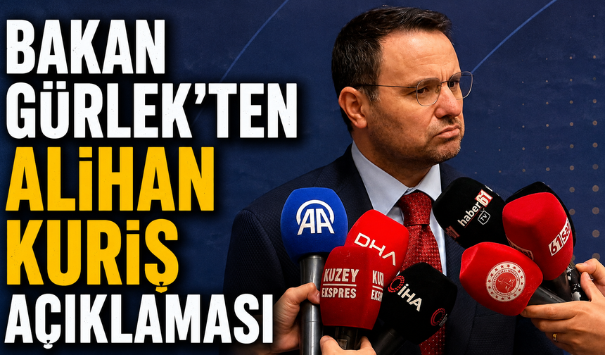 Bakan Gürlek'ten Alihan Kuriş açıklaması