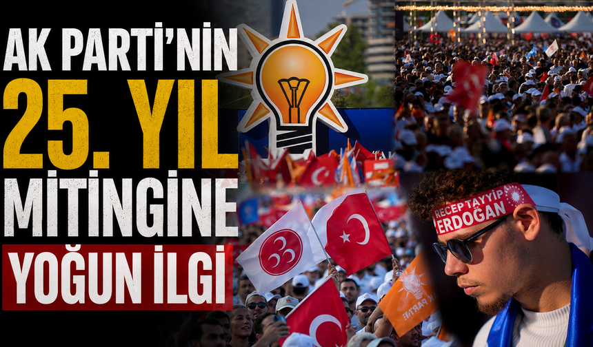 AK Parti'nin 25. yıl mitingine yoğun ilgi