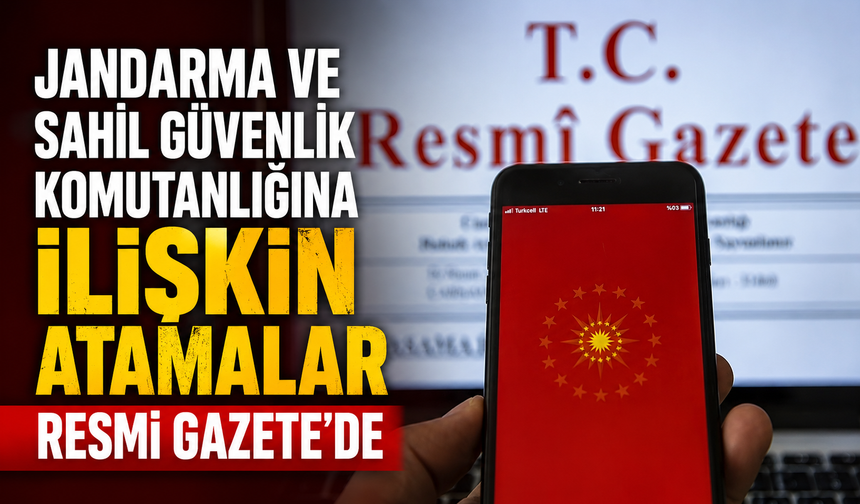 Jandarma ve Sahil Güvenlik Komutanlığına ilişkin atamalar Resmi Gazete'de