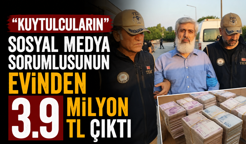 "Kuytulcuların" sosyal medya sorumlusunun evinden 3.9 milyon TL çıktı