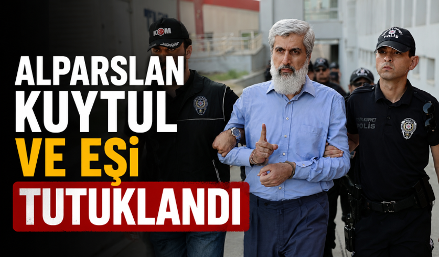 Alparslan Kuytul ve eşi tutuklandı