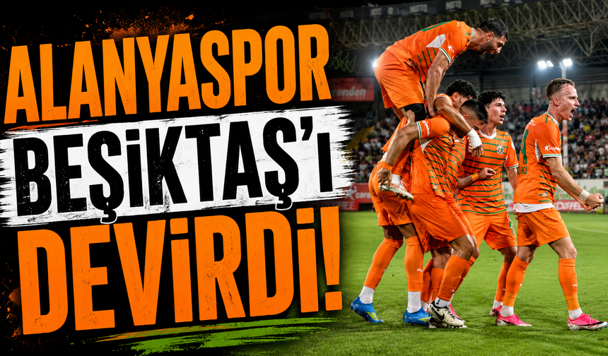 Alanyaspor Beşiktaş'ı devirdi