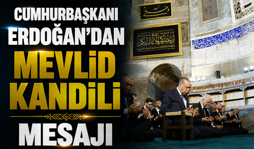 Cumhurbaşkanı Erdoğan’dan Mevlid Kandili mesajı