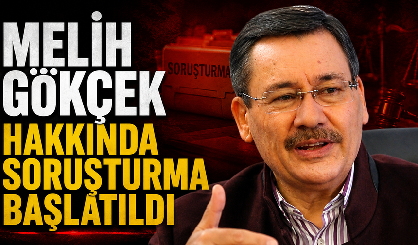 Melih Gökçek hakkında soruşturma başlatıldı