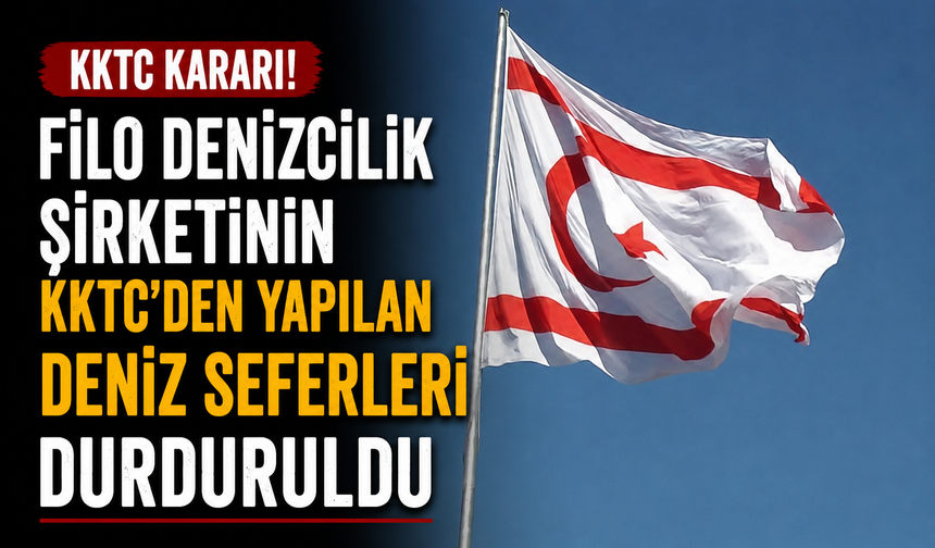 Filo Denizcilik şirketinin KKTC'den yapılan deniz seferleri durduruldu