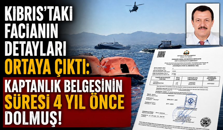 Kıbrıs'taki facianın detayları ortaya çıktı: Kaptanlık belgesinin süresi 4 yıl önce dolmuş!