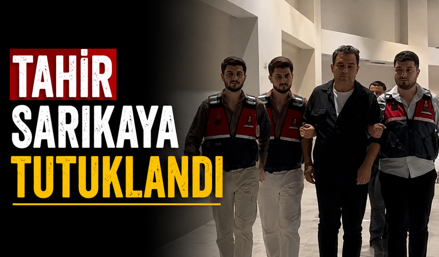 Tahir Sarıkaya tutuklandı