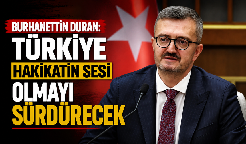 Burhanettin Duran: Türkiye hakikatin sesi olmayı sürdürecek