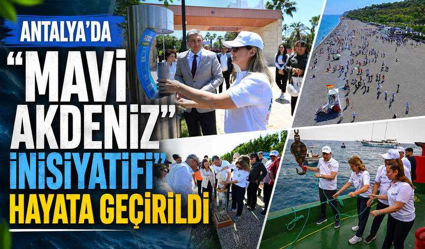 Antalya'da "Mavi Akdeniz İnisiyatifi" hayata geçirildi