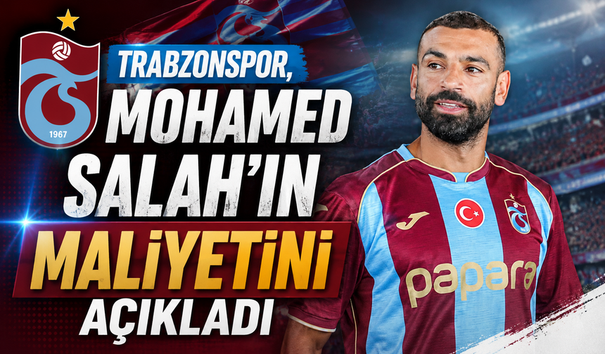 Trabzonspor, Mohamed Salah'ın maliyetini açıkladı
