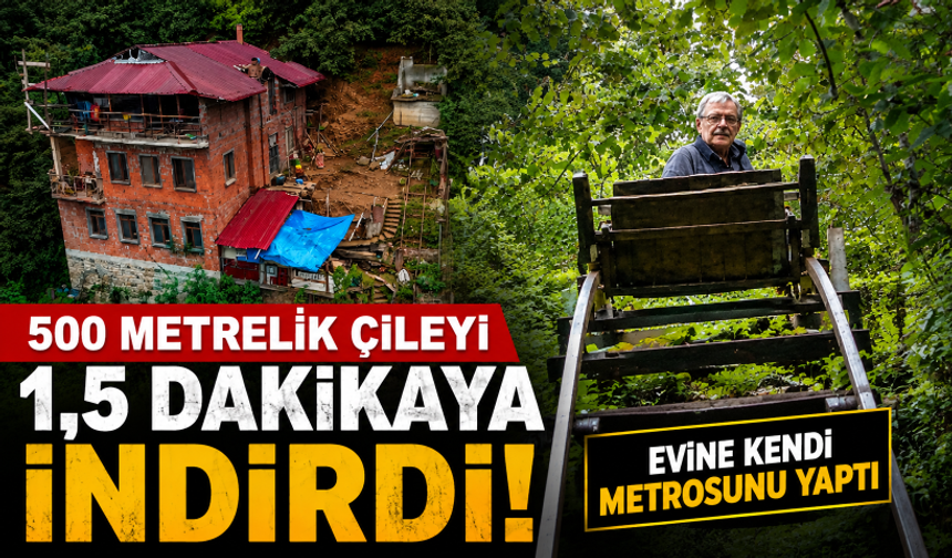 500 metrelik çileyi 1,5 dakikaya indirdi! Evine kendi metrosunu yaptı
