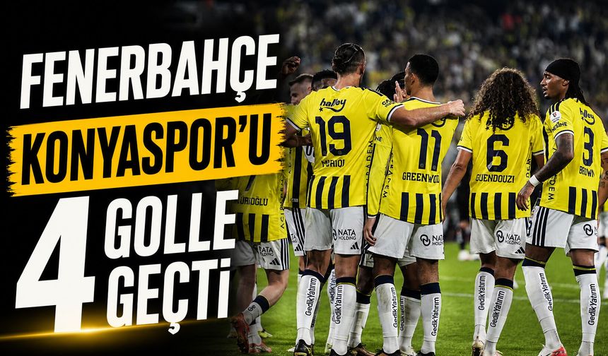 Fenerbahçe, Konyaspor’u 4 golle geçti
