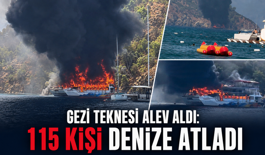 Fethiye'de gezi teknesi alev aldı: 115 kişi denize atladı