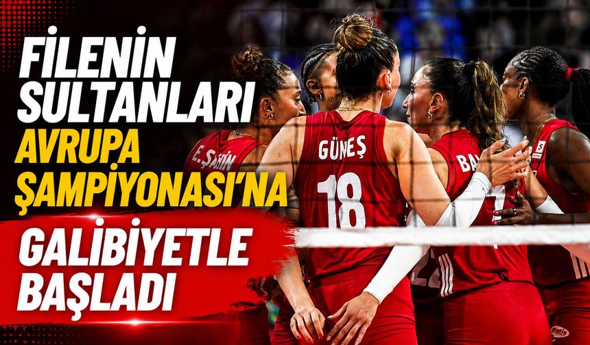 Filenin Sultanları, Avrupa Şampiyonası’na galibiyetle başladı