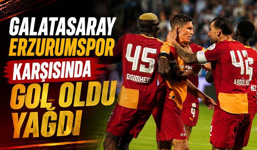 Galatasaray, Erzurumspor karşısında gol oldu yağdı