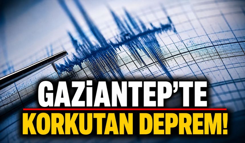 Gaziantep'te 4,5 büyüklüğünde deprem