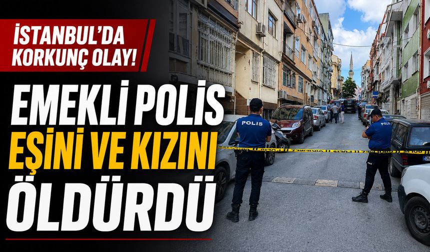 Fatih'te dehşet! Eşi ve çocuğunu öldürüp intihar etti