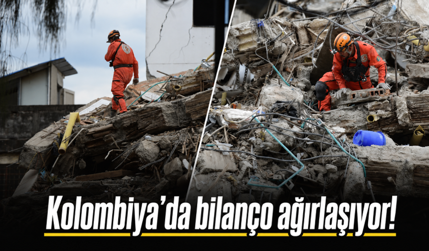 Kolombiya'da bilanço ağırlaşıyor! Can kaybı 281'e yükseldi