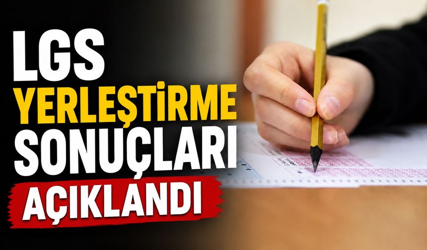 LGS yerleştirme sonuçları açıklandı