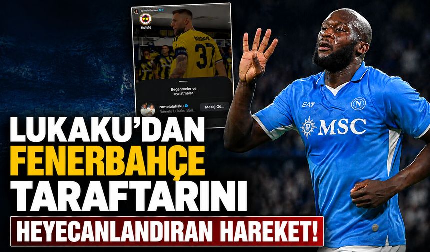 Lukaku’dan Fenerbahçe taraftarını heyecanlandıran hareket!