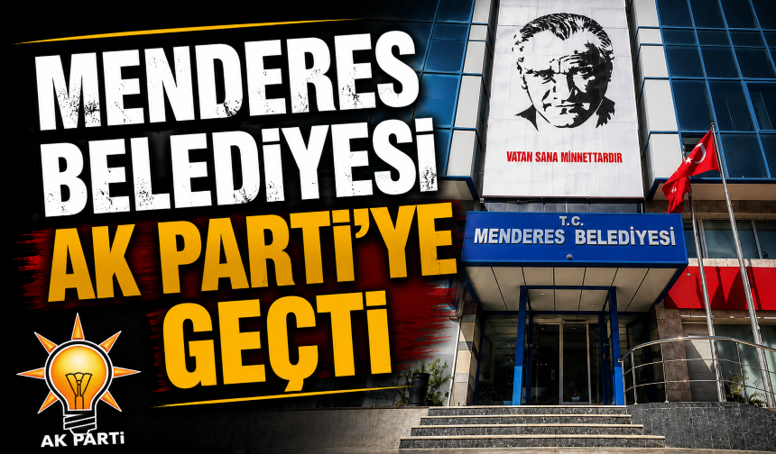 Menderes Belediyesi'ndeki seçimi AK Parti kazandı