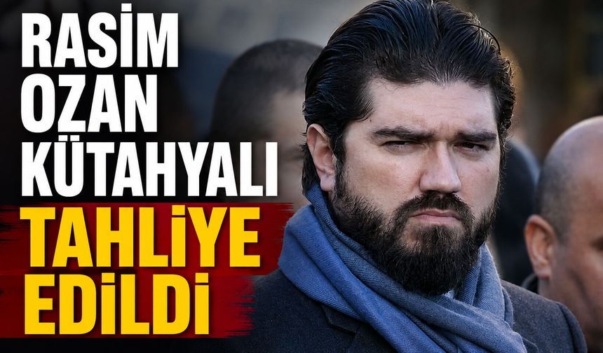 Rasim Ozan Kütahyalı tahliye edildi