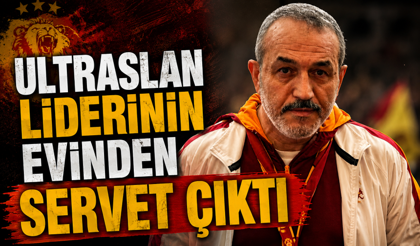 ultrAslan lideri Sebahattin Şirin'in evinden servet çıktı