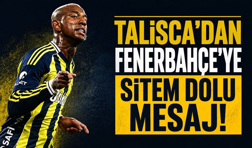 Talisca’dan Fenerbahçe’ye sitem dolu mesaj