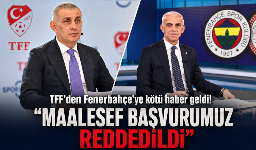 TFF'den Fenerbahçe'ye kötü haber geldi! "Maalesef başvurumuz reddedildi"