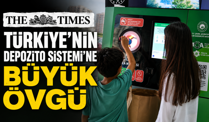 The Times’tan Türkiye’nin Depozito Sistemi’ne büyük övgü