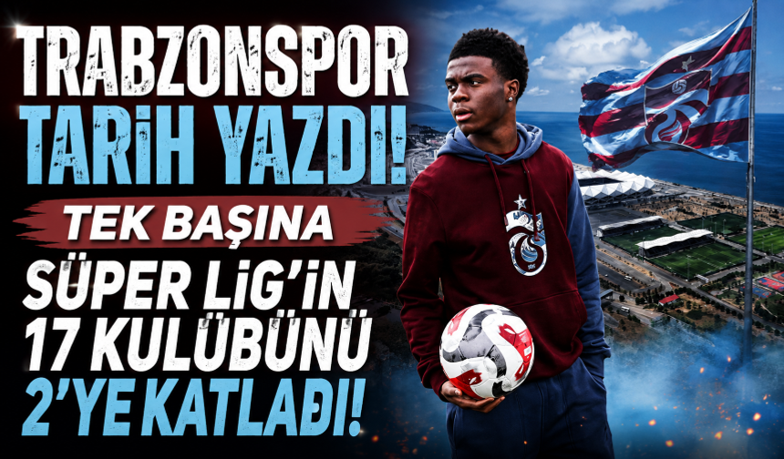 Trabzonspor tarih yazdı! Tek başına Süper Lig'in 17 kulübünü 2'ye katladı