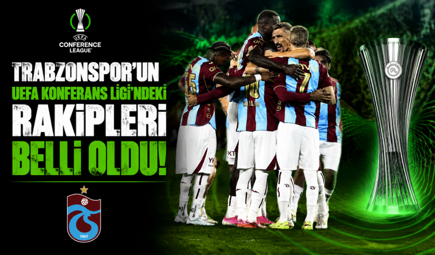 Trabzonspor'un UEFA Konferans Ligi'ndeki rakipleri belli oldu