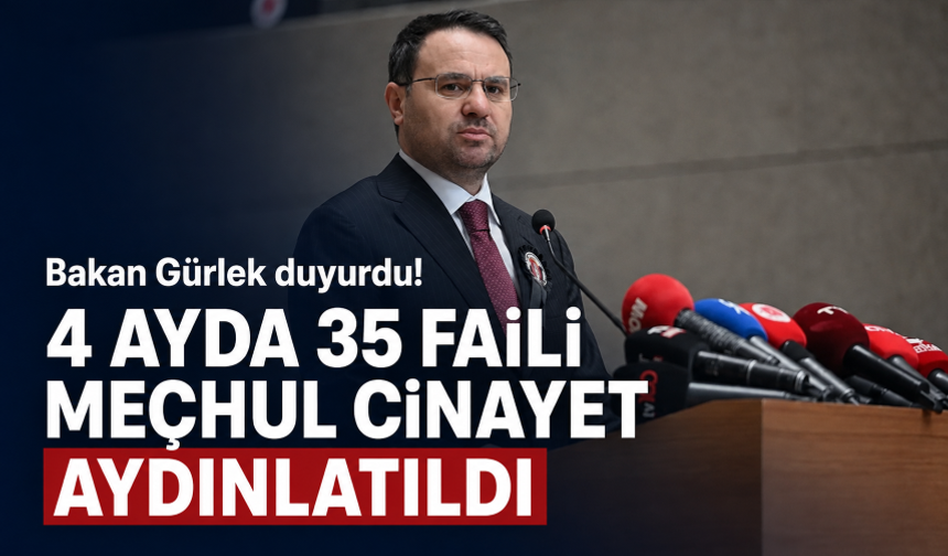 Bakan Gürlek duyurdu! 4 ayda 35 faili meçhul cinayet aydınlatıldı