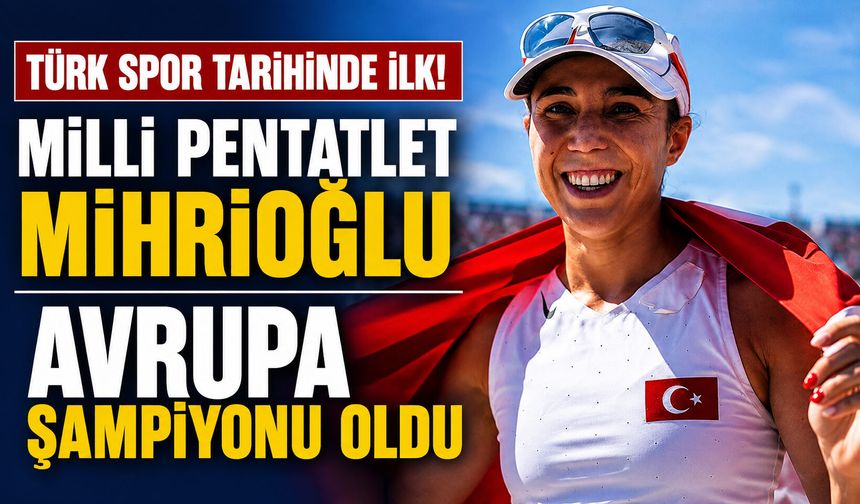 Türk spor tarihinde ilk! Milli pentatlet Mihrioğlu, Avrupa şampiyonu oldu