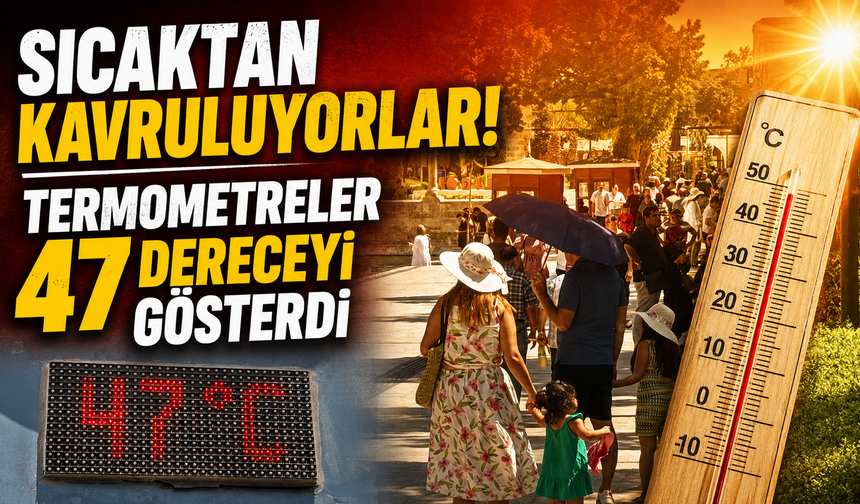Şanlıurfa sıcaktan kavruldu! Termometre 47 dereceyi gösterdi