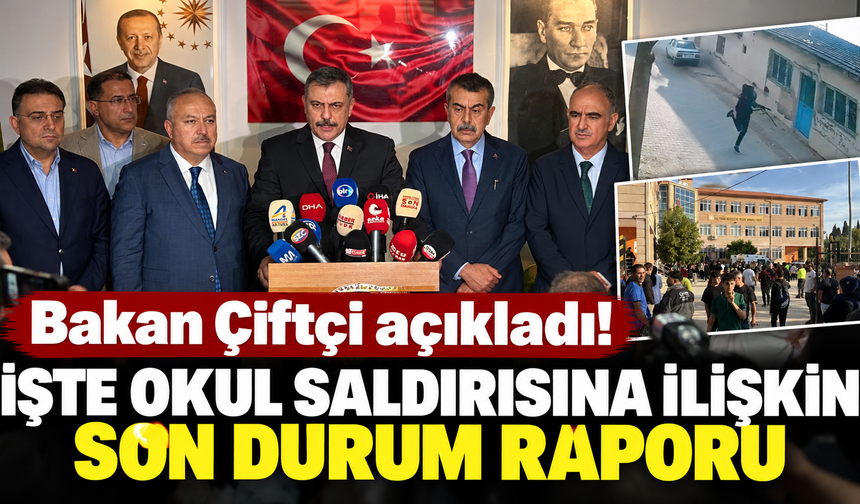 Bakan Çiftçi açıkladı! İşte okul saldırısına ilişkin son durum raporu