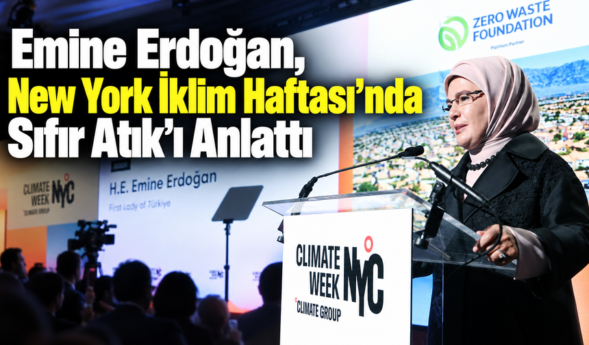 Emine Erdoğan, New York İklim Haftası’nda Sıfır Atık’ı Anlattı