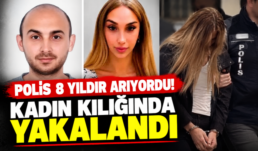 8 yıldır aranan firari hükümlü kadın kılığında yakalandı