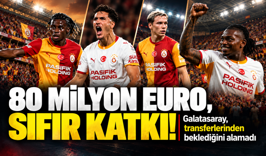80 milyon euro, sıfır katkı! Galatasaray, transferlerinden beklediğini alamadı
