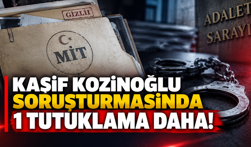 Kaşif Kozinoğlu soruşturmasında 1 tutuklama daha!